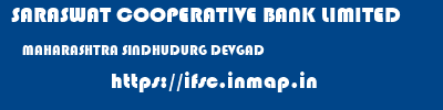 SARASWAT COOPERATIVE BANK LIMITED  MAHARASHTRA SINDHUDURG DEVGAD   ifsc code